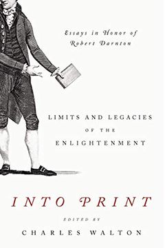 portada Into Print: Limits and Legacies of the Enlightenment; Essays in Honor of Robert Darnton (Penn State Series in the History of the Book) 