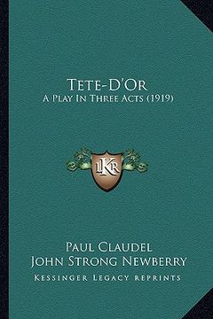 portada tete-d'or: a play in three acts (1919) (in English)