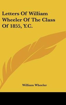 portada letters of william wheeler of the class of 1855, y.c. (en Inglés)
