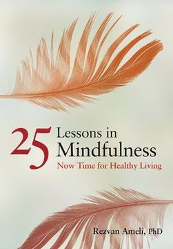 portada 25 Lessons in Mindfulness: Now Time for Healthy Living (APA Life Tools) (en Inglés)