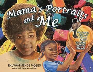 portada Mama's Portraits and me: The Legacy, Life, and Love of Artist Carolyn Coffield Mends (en Inglés)