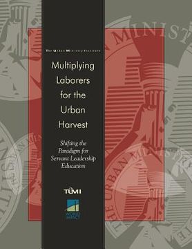 portada Multiplying Laborers for the Urban Harvest: Shifting the Paradigm for Servant Leadership Education (en Inglés)
