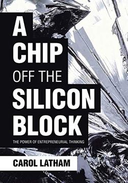 portada A Chip off the Silicon Block: The Power of Entrepreneurial Thinking (en Inglés)