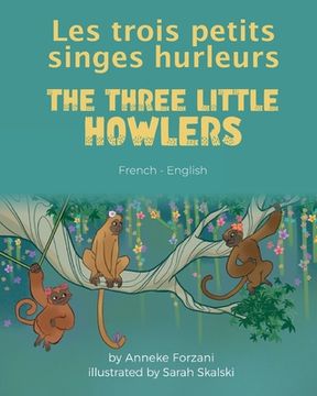portada The Three Little Howlers (French-English): Les trois petits singes hurleurs