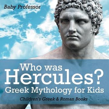 portada Who was Hercules? Greek Mythology for Kids Children's Greek & Roman Books