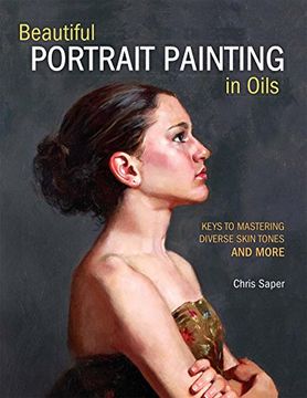 portada Beautiful Portrait Painting in Oils: Keys to Mastering Diverse Skin Tones and More (en Inglés)