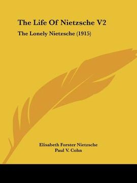 portada the life of nietzsche v2: the lonely nietzsche (1915) (en Inglés)