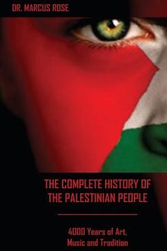 portada The Complete History of the Palestinian People: 4000 Years of Art, Literature and Tradition (en Inglés)