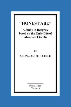 portada Honest Abe: A Study In Integrity Based On The Early Life Of Abraham Lincoln