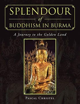 portada Splendour of Buddhism in Burma: A Journey to the Golden Land (in English)