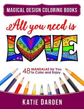 portada All You Need Is LOVE (Love Volume 1): 48 Mandalas for You to Color and Enjoy (in English)