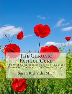 portada The Chronic Fatigue Cure: The Most Comprehensive Book on The Many Causes and Treatments for Chronic Fatigue (en Inglés)