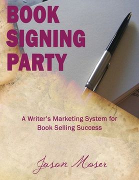 portada Book Signing Party: A Writer's Marketing System for Book Selling Success (en Inglés)