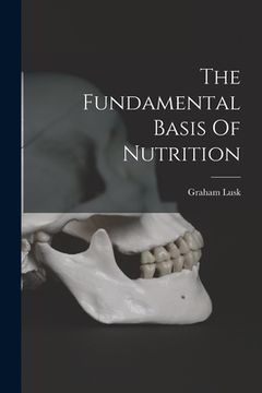 portada The Fundamental Basis Of Nutrition (in English)