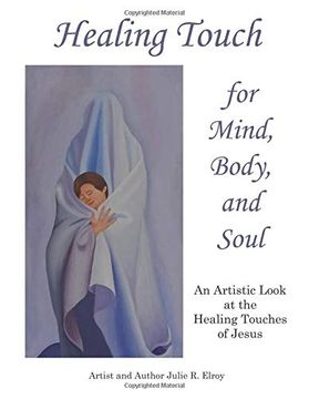 portada Healing Touch for Mind, Body, and Soul: An Artistic Look at the Healing Touches of Jesus (en Inglés)