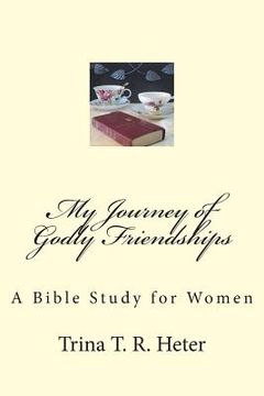 portada My Journey of Godly Friendships: A Bible Study for Women (en Inglés)