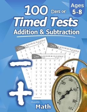 portada Humble Math - 100 Days of Timed Tests: Addition and Subtraction: Grades K-2, Math Drills, Digits 0-20, Reproducible Practice Problems: Addition andS Digits 0-20, Reproducible Practice Problems: (en Inglés)