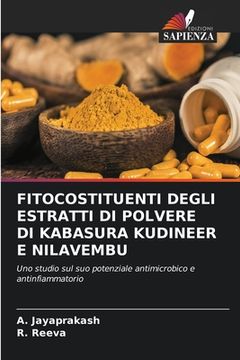 portada Fitocostituenti Degli Estratti Di Polvere Di Kabasura Kudineer E Nilavembu (en Italiano)
