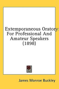 portada extemporaneous oratory: for professional and amateur speakers (1898) (en Inglés)