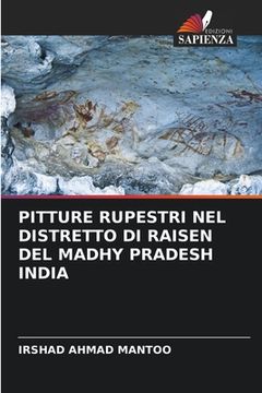 portada Pitture Rupestri Nel Distretto Di Raisen del Madhy Pradesh India (en Italiano)