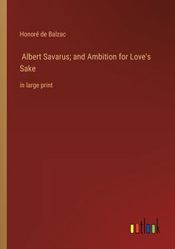 portada Albert Savarus; and Ambition for Love's Sake: in large print (en Inglés)