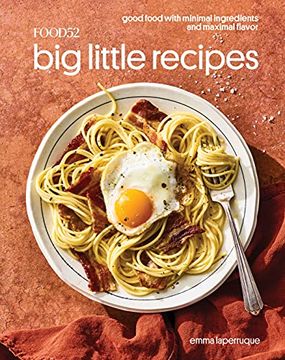 portada Food52 big Little Recipes: Good Food With Minimal Ingredients and Maximal Flavor [a Cookbook] (Food52 Works) (in English)