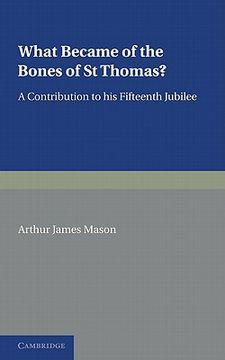 portada what became of the bones of st thomas?: a contribution to his fifteenth jubilee (en Inglés)