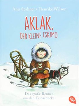 portada Aklak, der Kleine Eskimo: Das Große Rennen um den Eisbärbuckel (Der Kleine Eskimo - die Reihe, Band 1) (en Alemán)