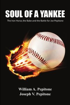 portada soul of a yankee: the iron horse, the babe and the battle for joe pepitone (en Inglés)