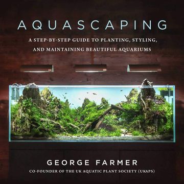 portada Aquascaping: A Step-By-Step Guide to Planting, Styling, and Maintaining Beautiful Aquariums (en Inglés)