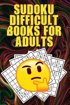 Sudoku Difficult Books for Adults: Difficult Sudoku Puzzle Books for Adults, Sudoku for Seniors, Sudoku Advanced (en Inglés)