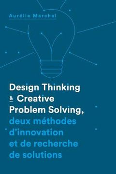 portada Design Thinking & Creative Problem Solving: Deux méthodes d'innovation et de recherche de solutions (en Francés)