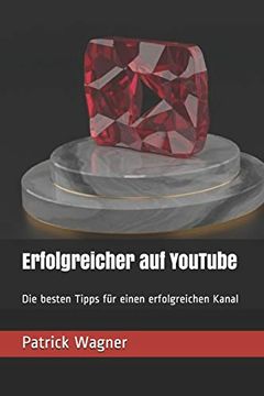 portada Erfolgreicher auf Youtube: Die Besten Tipps für Einen Erfolgreichen Kanal (in German)