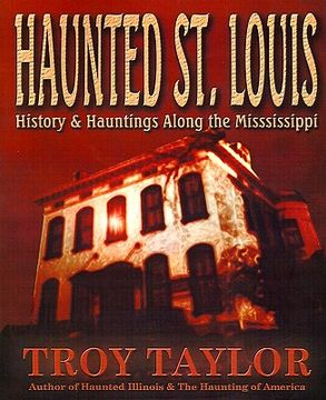 portada haunted st. louis: history & hauntings along the mississippi (en Inglés)