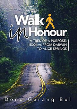portada Walk in Honour: A Trek of a Purpose, 1500 kms From Darwin to Alice Springs (en Inglés)