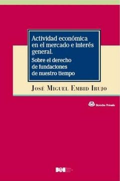 portada Actividad Económica en el Mercado e Interés General: Sobre el Derecho de Fundaciones de Nuestro Tiempo
