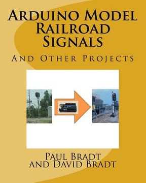 portada Arduino Model Railroad Signals: And Other Projects (en Inglés)