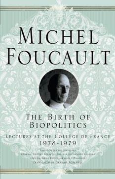 portada The Birth of Biopolitics: Lectures at the Collège de France, 1978-1979 (Michel Foucault, Lectures at the Collège de France)