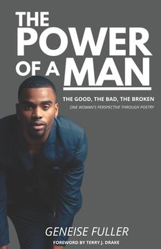 portada The Power of a Man - The Good, the Bad, the Broken: One Woman's Perspective Through Poetry (in English)