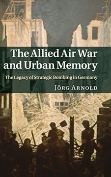 portada Allied air war and Urban Memory (Studies in the Social and Cultural History of Modern Warfare) (in English)