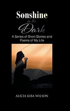 portada Sonshine in the Dark: A Series of Short Stories and Poems of my Life 