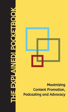 portada Maximizing Content Promotion, Podcasting and Advocacy: The Explained! Pocketbook (en Inglés)