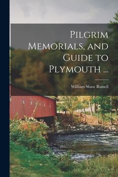 portada Pilgrim Memorials, and Guide to Plymouth ... (en Inglés)