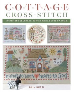 portada Cottage Cross-Stitch: 20 Designs Celebrating the Simple Joys of Home (en Inglés)