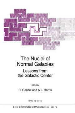 portada The Nuclei of Normal Galaxies: Lessons from the Galactic Center (en Inglés)