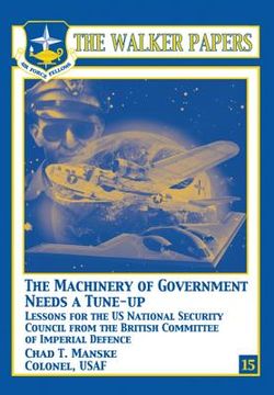 portada The Machinery of Government Needs a Tune-Up - Lessons for the U.S. National Security Council from the British Committee of Imperial Defence (in English)