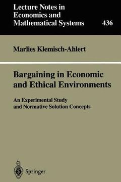 portada bargaining in economic and ethical environments: an experimental study and normative solution concepts (en Inglés)