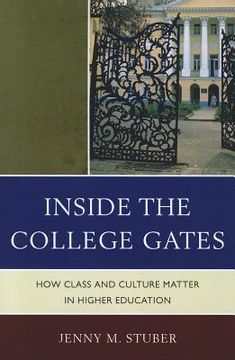 portada inside the college gates: how class and culture matter in higher education (en Inglés)
