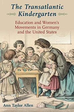 portada The Transatlantic Kindergarten: Education and Women'S Movements in Germany and the United States (in English)