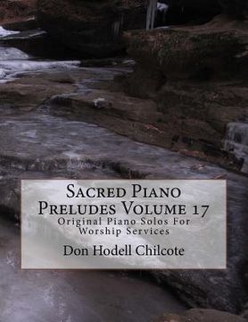 portada Sacred Piano Preludes Volume 17: Original Piano Solos For Worship Services (in English)
